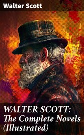 WALTER SCOTT: The Complete Novels (Illustrated)