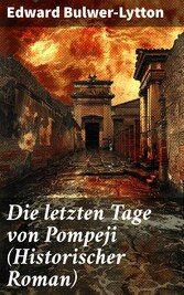 Die letzten Tage von Pompeji (Historischer Roman)