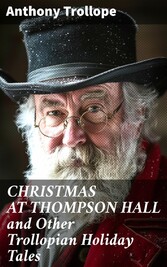 CHRISTMAS AT THOMPSON HALL and Other Trollopian Holiday Tales