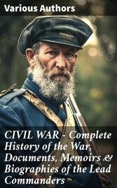 CIVIL WAR - Complete History of the War, Documents, Memoirs & Biographies of the Lead Commanders