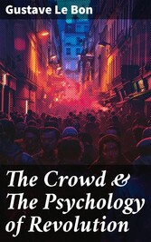 The Crowd & The Psychology of Revolution