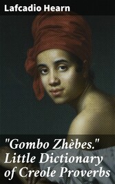 'Gombo Zhèbes.' Little Dictionary of Creole Proverbs