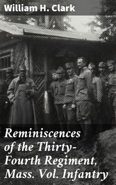 Reminiscences of the Thirty-Fourth Regiment, Mass. Vol. Infantry