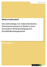 Die Anwendung von risikoorientierten Performancemassen in Banken unter besonderer Berücksichtigung des Kreditrisikomanagements