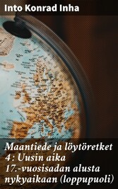 Maantiede ja löytöretket 4 : Uusin aika 17.-vuosisadan alusta nykyaikaan (loppupuoli)