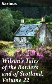 Wilson's Tales of the Borders and of Scotland, Volume 22