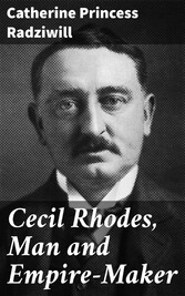 Cecil Rhodes, Man and Empire-Maker