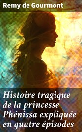 Histoire tragique de la princesse Phénissa expliquée en quatre épisodes