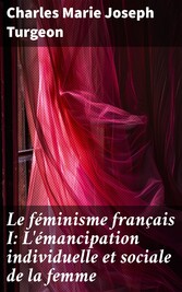 Le féminisme français I: L'émancipation individuelle et sociale de la femme