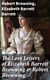 The Love Letters of Elizabeth Barrett Browning & Robert Browning