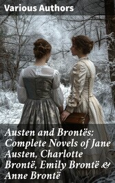 Austen and Brontës: Complete Novels of Jane Austen, Charlotte Brontë, Emily Brontë & Anne Brontë