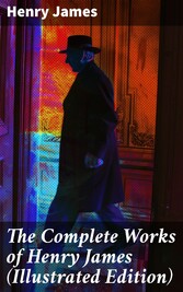 The Complete Works of Henry James (Illustrated Edition)