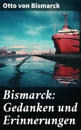 Bismarck: Gedanken und Erinnerungen