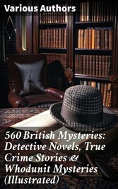 560 British Mysteries: Detective Novels, True Crime Stories & Whodunit Mysteries (Illustrated)