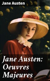 Jane Austen: Oeuvres Majeures