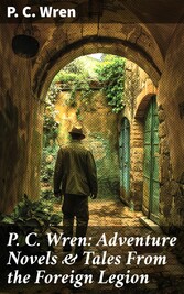 P. C. Wren: Adventure Novels & Tales From the Foreign Legion