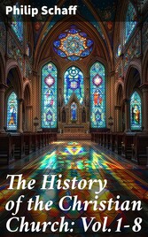 The History of the Christian Church: Vol.1-8