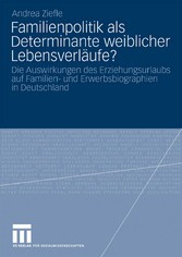 Familienpolitik als Determinante weiblicher Lebensverläufe?