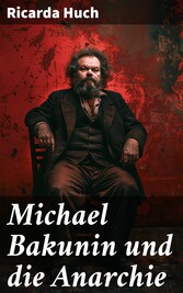 Michael Bakunin und die Anarchie