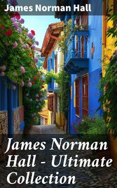 James Norman Hall - Ultimate Collection