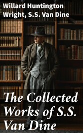 The Collected Works of S.S. Van Dine