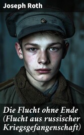 Die Flucht ohne Ende (Flucht aus russischer Kriegsgefangenschaft)