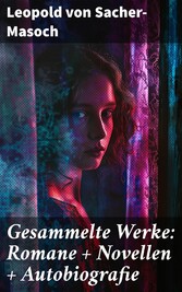 Gesammelte Werke: Romane + Novellen + Autobiografie