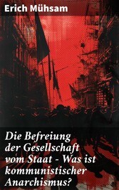 Die Befreiung der Gesellschaft vom Staat - Was ist kommunistischer Anarchismus?