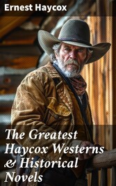 The Greatest Haycox Westerns & Historical Novels