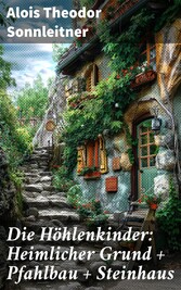 Die Höhlenkinder: Heimlicher Grund + Pfahlbau + Steinhaus