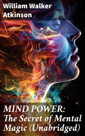 MIND POWER: The Secret of Mental Magic (Unabridged)