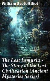 The Lost Lemuria - The Story of the Lost Civilization (Ancient Mysteries Series)