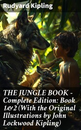 THE JUNGLE BOOK - Complete Edition: Book 1&2 (With the Original Illustrations by John Lockwood Kipling)