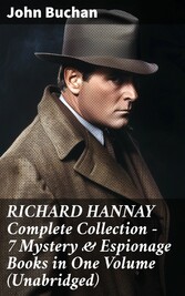 RICHARD HANNAY Complete Collection - 7 Mystery & Espionage Books in One Volume (Unabridged)