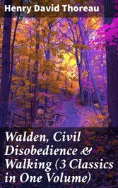 Walden, Civil Disobedience & Walking (3 Classics in One Volume)