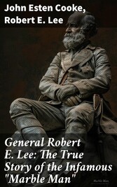 General Robert E. Lee: The True Story of the Infamous 'Marble Man'