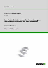 Zum Problemkreis der gesetzeskonformen Auslegung und der Rechtsfortbildung und deren Abgrenzung