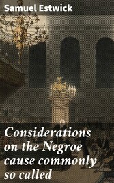 Considerations on the Negroe cause commonly so called