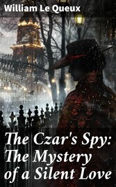 The Czar's Spy: The Mystery of a Silent Love