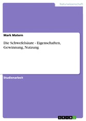 Die Schwefelsäure - Eigenschaften, Gewinnung, Nutzung