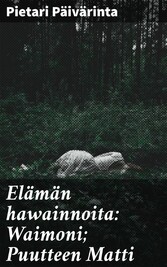 Elämän hawainnoita: Waimoni; Puutteen Matti