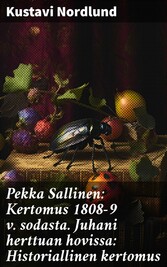 Pekka Sallinen: Kertomus 1808-9 v. sodasta. Juhani herttuan hovissa: Historiallinen kertomus