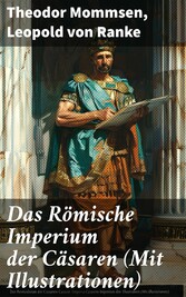 Das Römische Imperium der Cäsaren (Mit Illustrationen)