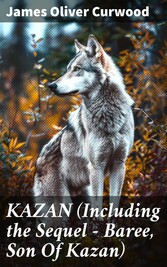 KAZAN (Including the Sequel - Baree, Son Of Kazan)