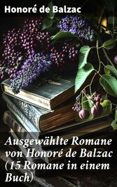 Ausgewählte Romane von Honoré de Balzac (15 Romane in einem Buch)