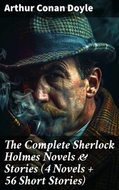 The Complete Sherlock Holmes Novels & Stories (4 Novels + 56 Short Stories)