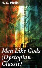 Men Like Gods (Dystopian Classic)