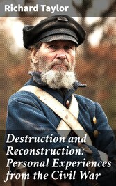 Destruction and Reconstruction: Personal Experiences from the Civil War