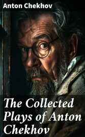 The Collected Plays of Anton Chekhov