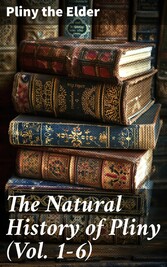 The Natural History of Pliny (Vol. 1-6)